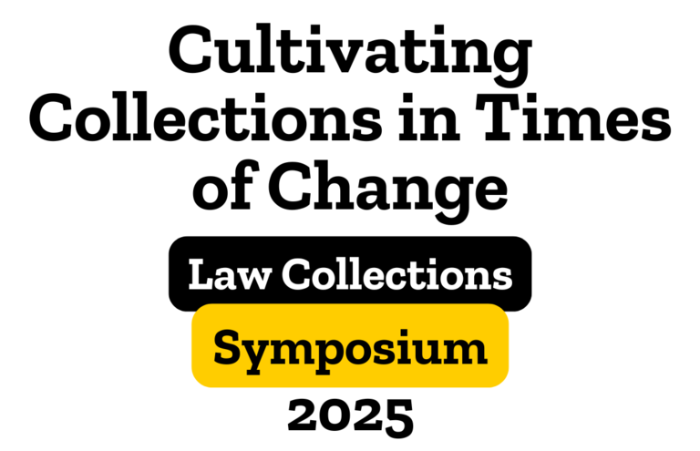 Cultivating Collections in Times of Change, Law Collections Symposium 2025